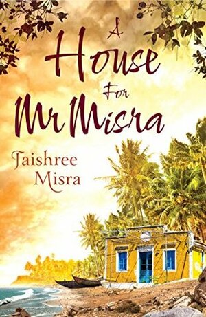 House for Mr. Misra by Jaishree Misra