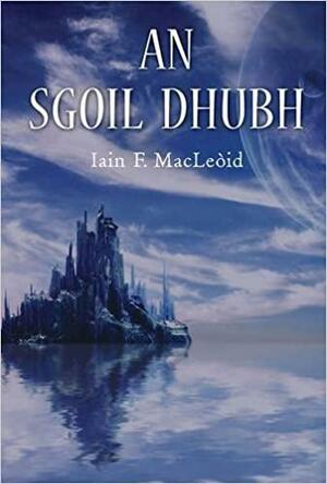 An Sgoil Dhubh by Iain F. MacLeòid