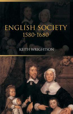 English Society 1580-1680 by Keith Wrightson