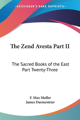 The Zend Avesta Part II: The Sacred Books of the East Part Twenty-Three by 