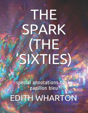 The Spark (the 'sixties): special annotations by: le papillon bleu by Edith Wharton