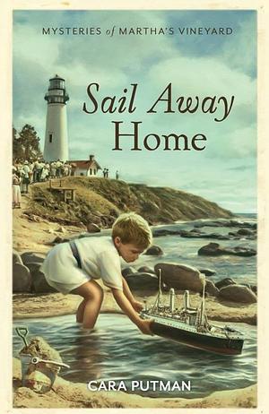 Sail Away Home by Cara C. Putman