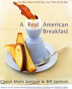 A Real American Breakfast: The Best Meal of the Day, Any Time of the Day by Cheryl Alters Jamison, Bill Jamison