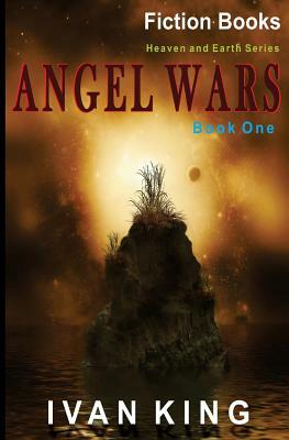 Fiction Books: Angel Wars [Fiction] by Ivan King