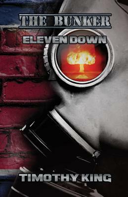 The Bunker: Eleven Down by Timothy King