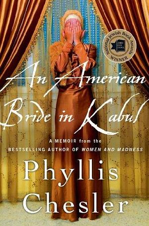 By Phyllis Chesler - An American Bride in Kabul: A Memoir by Phyllis Chesler, Phyllis Chesler