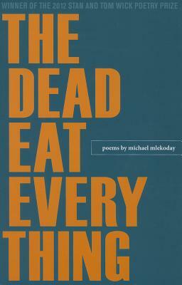 The Dead Eat Everything by Michael Mlekoday