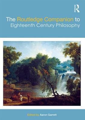 The Routledge Companion to Eighteenth Century Philosophy by 