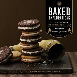 Baked Explorations: Classic American Desserts Reinvented by Matt Lewis, Renato Poliafito