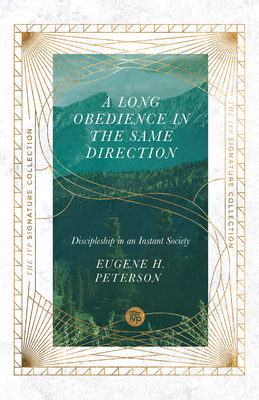A Long Obedience in the Same Direction: Discipleship in an Instant Society by Eugene H. Peterson