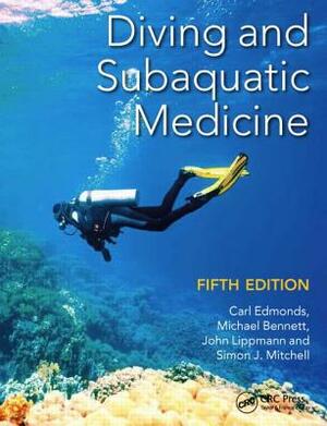 Diving and Subaquatic Medicine by Carl Edmonds, John Lippmann, Michael Bennett