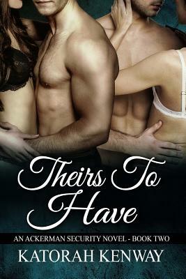 Theirs to Have by Katorah Kenway
