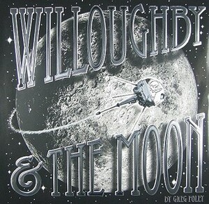 Willoughby & The Moon by Greg E. Foley