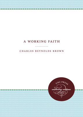 A Working Faith by Charles R. Brown