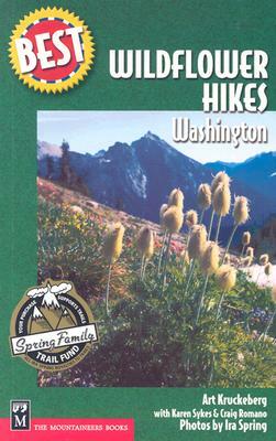 Best Wildflower Hikes Washington by Ira Spring, Craig Romano, Arthur Kruckeberg