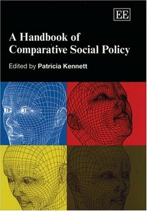 A Handbook of Comparative Social Policy by Patricia Kennett