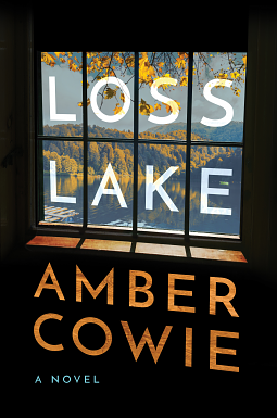 Loss Lake: A Novel by Amber Cowie