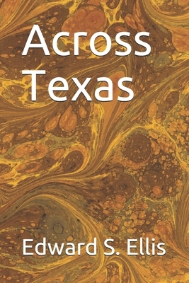 Across Texas by Edward S. Ellis