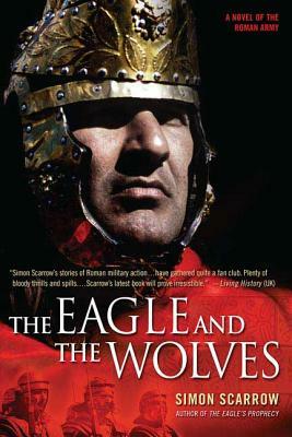 The Eagle and the Wolves: A Novel of the Roman Army by Simon Scarrow