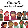 Che cos'è un bambino? by Beatrice Alemagna