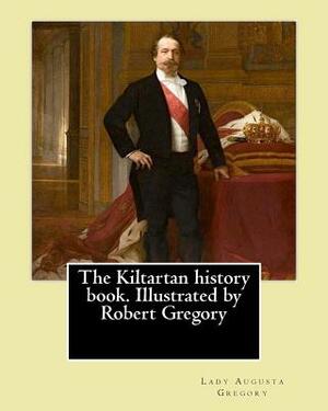 The Kiltartan history book. Illustrated by Robert Gregory By: Lady Gregory: William Robert Gregory MC (20 May 1881 in County Galway, Ireland - 23 Janu by Robert Gregory, Lady Gregory