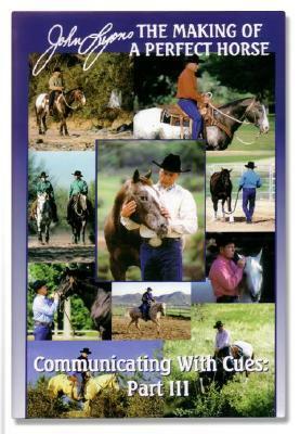 Communicating With Cues : The Riders Guide to Training and Problem Solving Part 3 by John Lyons