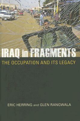 Iraq in Fragments: The Occupation and Its Legacy by Eric Herring, Glen Rangwala