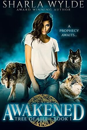 Awakened (Tree of Life, #1) by Sharla Wylde