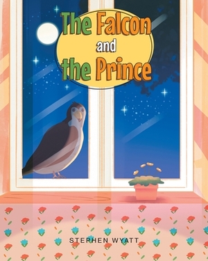 The Falcon and the Prince by Stephen Wyatt