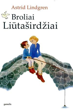 Broliai Liūtaširdžiai by Astrid Lindgren