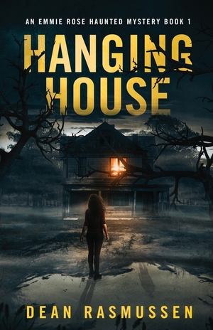 Hanging House: An Emmie Rose Haunted Mystery Book 1 by Dean Rasmussen