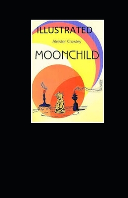 Moonchild Illustrated by Aleister Crowley