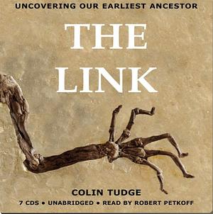 The Link: Uncovering Our Earliest Ancestor by Colin Tudge