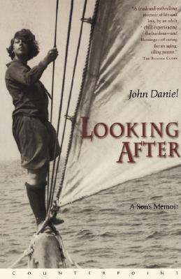 Looking After: A Son's Memoir by John Daniel
