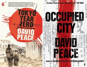 Tokyo Year Zero / Occupied City by David Peace