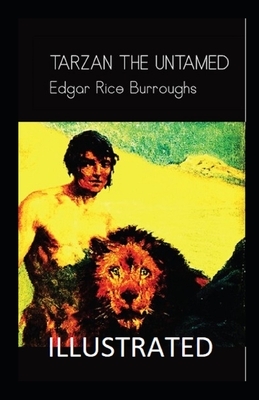 Tarzan the Untamed (ILLUSTRARED) by Edgar Rice Burroughs