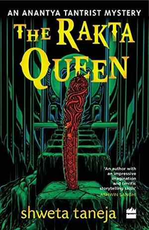 The Rakta Queen: An Anantya Tantrist Mystery by Shweta Taneja