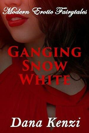 Ganging Snow White: Fertile Taboo First Time Group by Dana Kenzi