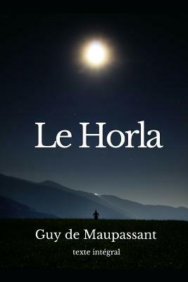 Le Horla: Une nouvelle fantastique de Guy de Maupassant (texte intégral) by Guy de Maupassant