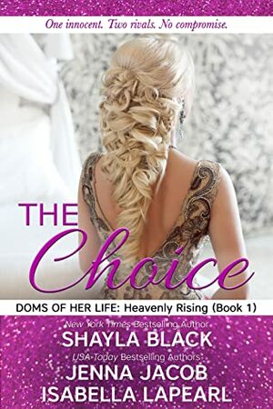 The Choice by Jenna Jacob, Isabella LaPearl, Shayla Black