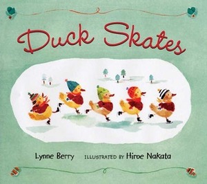 Duck Skates by Lynne Berry, Hiroe Nakata