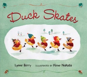 Duck Skates by Hiroe Nakata, Lynne Berry