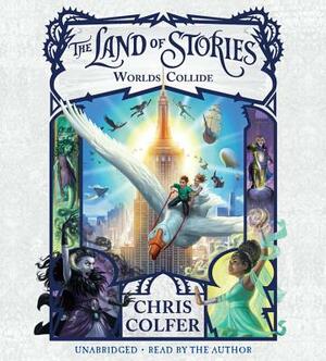 The Land of Stories: Worlds Collide by 