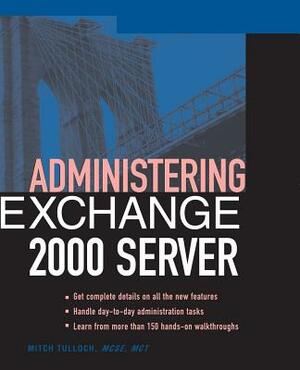 Administering Exchange Server 2000 by Mitch Tulloch