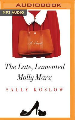 The Late, Lamented Molly Marx by Sally Koslow