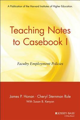 Teaching Notes to Casebook I: A Guide for Faculty and Administrators by Cheryl Sternman Rule, James P. Honan