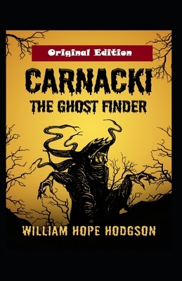 Carnacki the Ghost-Finder: OriginalEdition(Annotated) by William Hope Hodgson