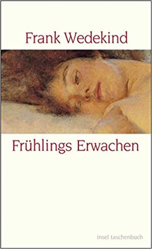 Frühlings Erwachen: Eine Kindertragödie by Frank Wedekind