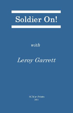 Soldier On! by Leroy Garrett