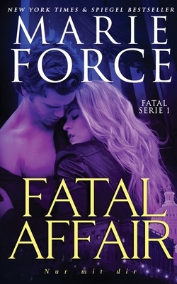 Fatal Affair - Nur mit dir by Marie Force